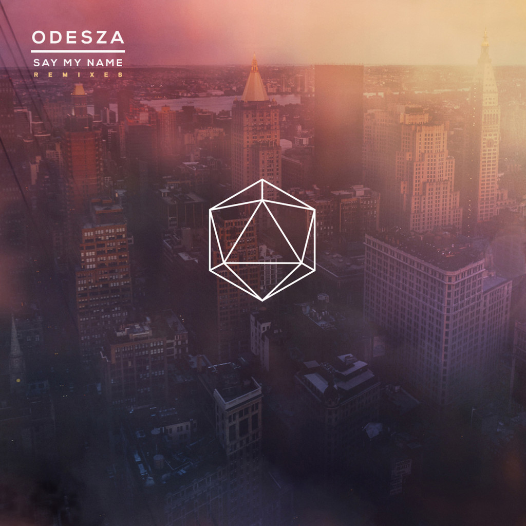 Say My Name Odesza Remix Lyrics
